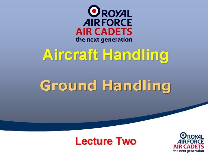 Aircraft Handling Ground Handling Lecture Two 