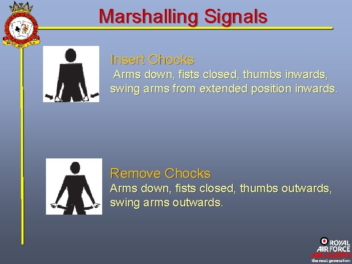 Marshalling Signals Insert Chocks Arms down, fists closed, thumbs inwards, swing arms from extended