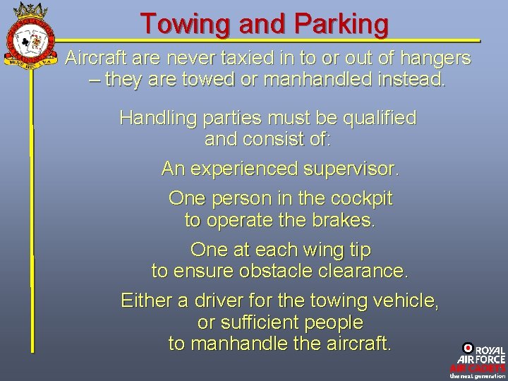 Towing and Parking Aircraft are never taxied in to or out of hangers –
