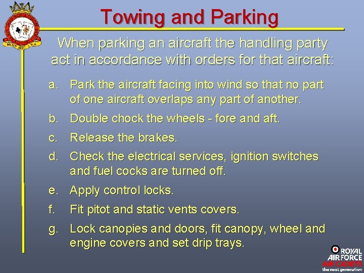 Towing and Parking When parking an aircraft the handling party act in accordance with