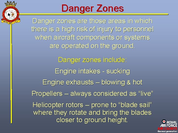 Danger Zones Danger zones are those areas in which there is a high risk