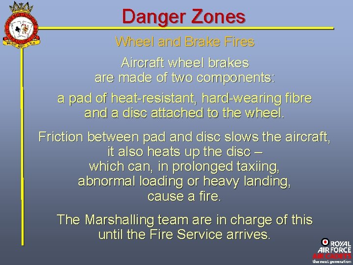 Danger Zones Wheel and Brake Fires Aircraft wheel brakes are made of two components: