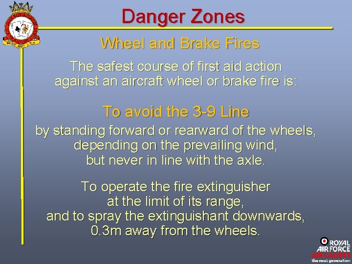 Danger Zones Wheel and Brake Fires The safest course of first aid action against