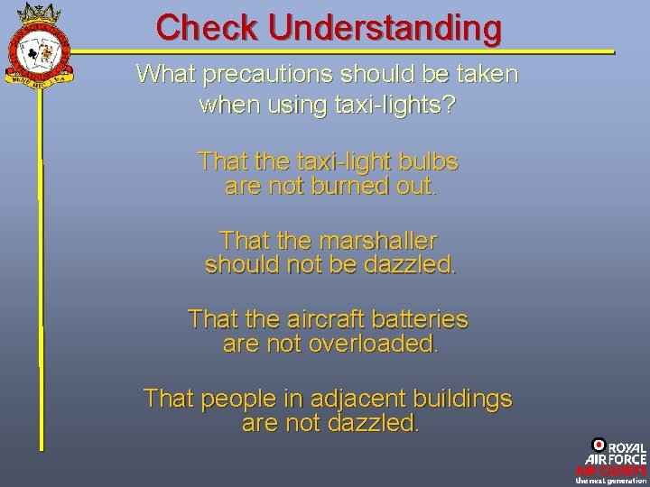 Check Understanding What precautions should be taken when using taxi-lights? That the taxi-light bulbs