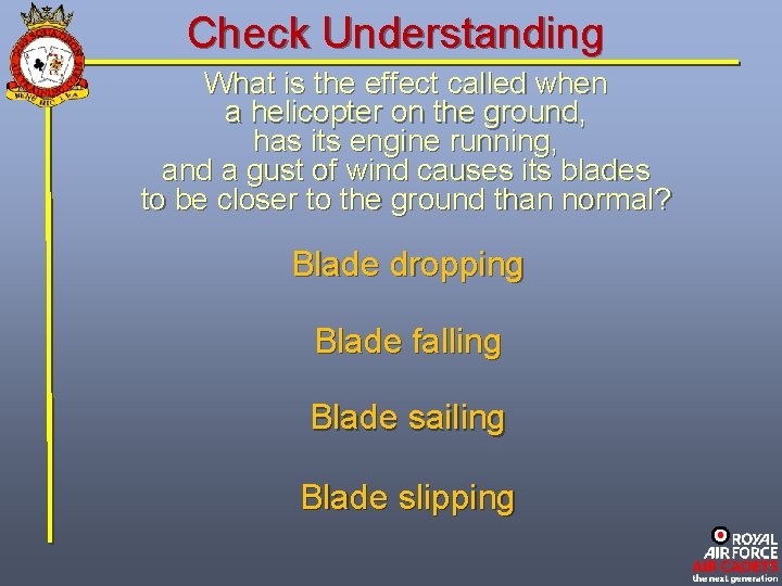 Check Understanding What is the effect called when a helicopter on the ground, has