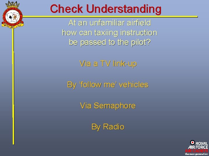 Check Understanding At an unfamiliar airfield how can taxiing instruction be passed to the