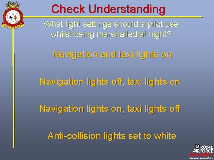 Check Understanding What light settings should a pilot use whilst being marshalled at night?