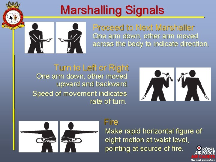 Marshalling Signals Proceed to Next Marshaller One arm down, other arm moved across the