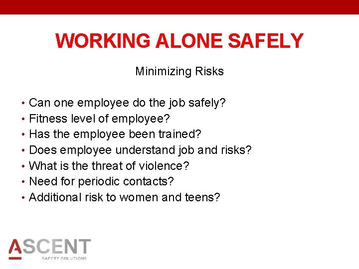 WORKING ALONE SAFELY Minimizing Risks • Can one employee do the job safely? •