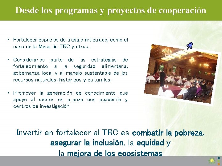 Desde los programas y proyectos de cooperación • Fortalecer espacios de trabajo articulado, como