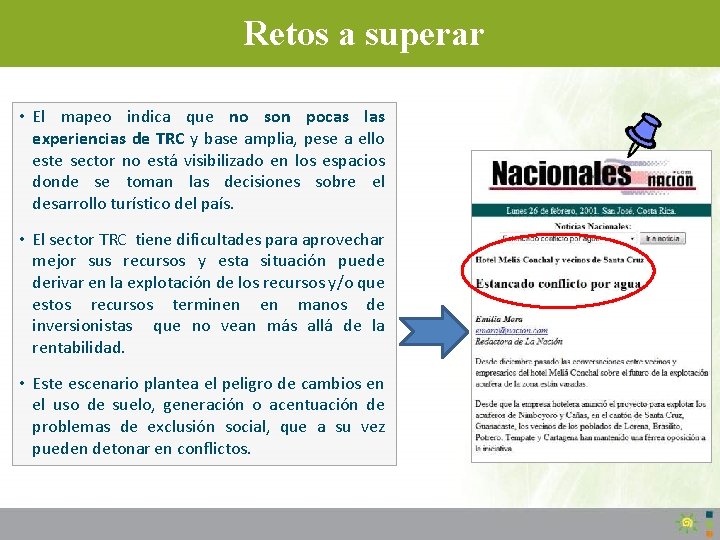 Retos a superar • El mapeo indica que no son pocas las experiencias de