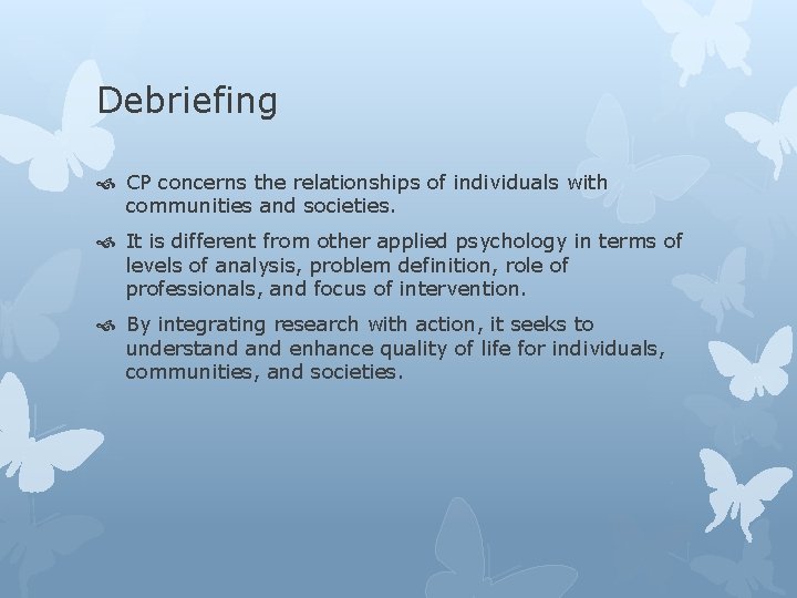 Debriefing CP concerns the relationships of individuals with communities and societies. It is different