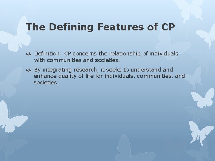 The Defining Features of CP Definition: CP concerns the relationship of individuals with communities