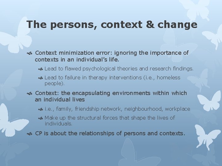 The persons, context & change Context minimization error: ignoring the importance of contexts in