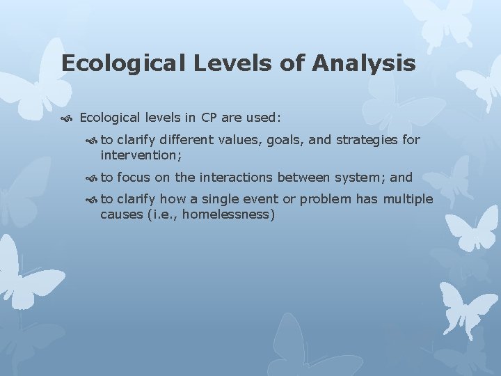 Ecological Levels of Analysis Ecological levels in CP are used: to clarify different values,