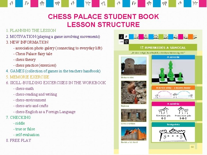 CHESS PALACE STUDENT BOOK LESSON STRUCTURE 1. PLANNING THE LESSON 2. MOTIVATION (playing a