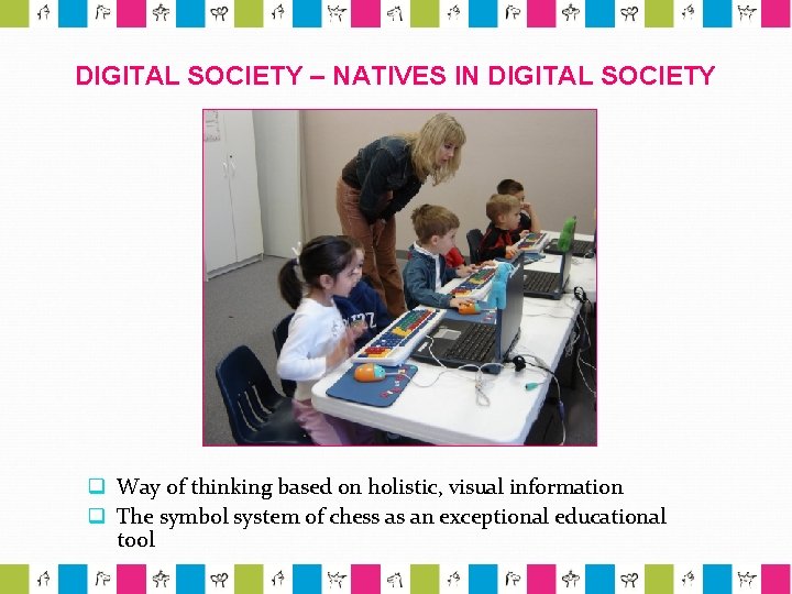 DIGITAL SOCIETY – NATIVES IN DIGITAL SOCIETY q Way of thinking based on holistic,