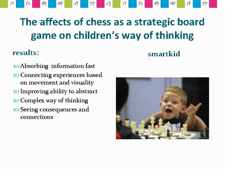 The affects of chess as a strategic board game on children’s way of thinking