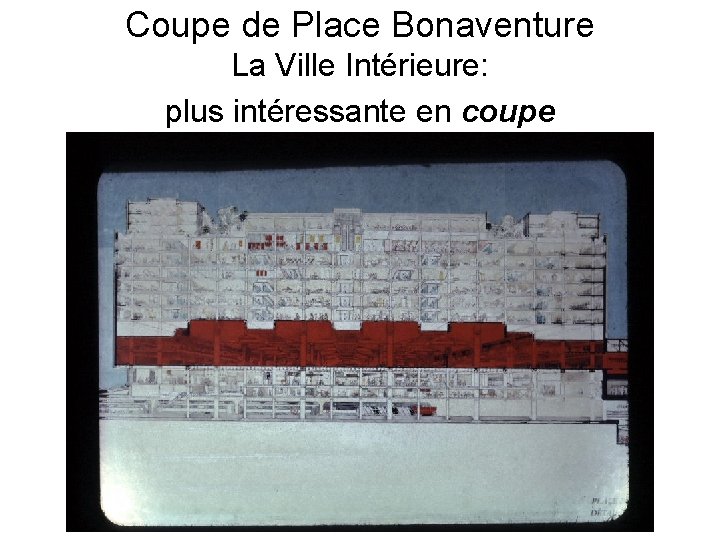 Coupe de Place Bonaventure La Ville Intérieure: plus intéressante en coupe 