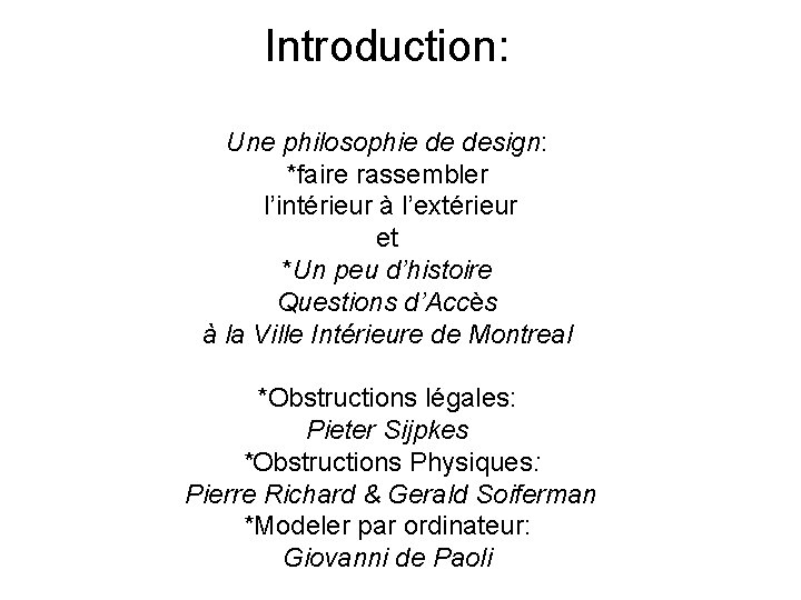 Introduction: Une philosophie de design: *faire rassembler l’intérieur à l’extérieur et *Un peu d’histoire