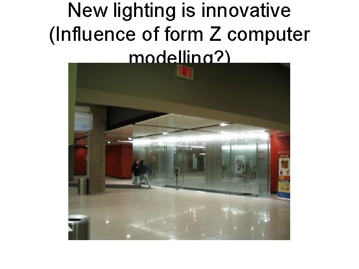 New lighting is innovative (Influence of form Z computer modelling? ) 