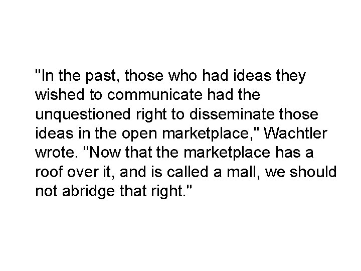 "In the past, those who had ideas they wished to communicate had the unquestioned