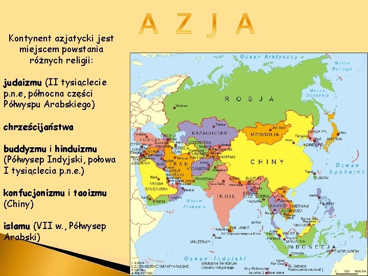 Kontynent azjatycki jest miejscem powstania różnych religii: judaizmu (II tysiąclecie p. n. e, północna