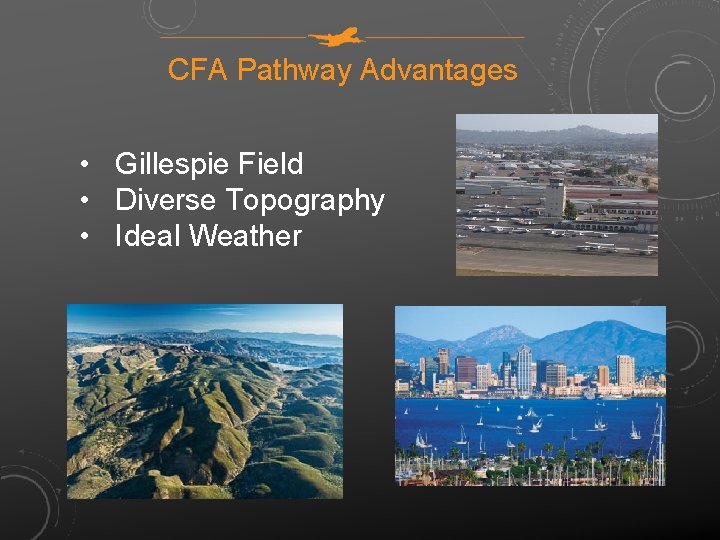 CFA Pathway Advantages • Gillespie Field • Diverse Topography • Ideal Weather 