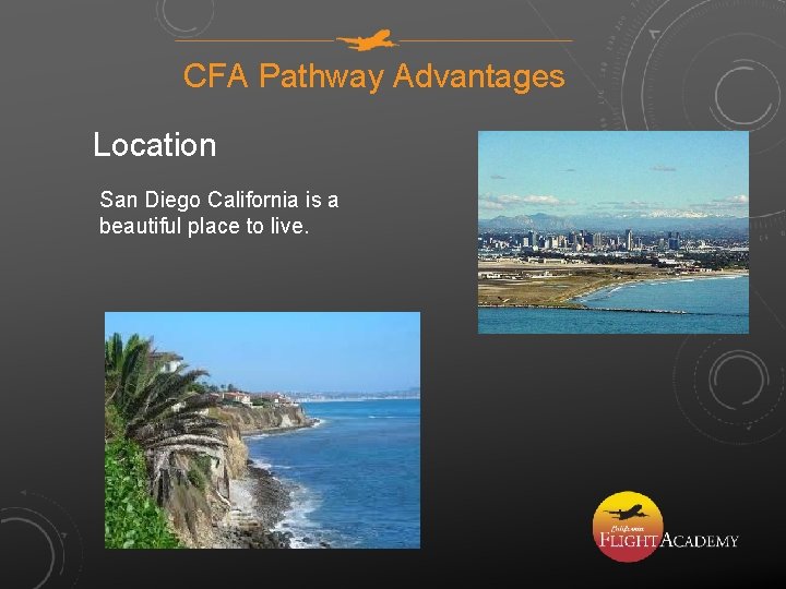 CFA Pathway Advantages Location San Diego California is a beautiful place to live. 