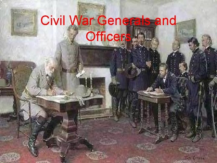 Civil War Generals and Officers Civil War Generals and Officers