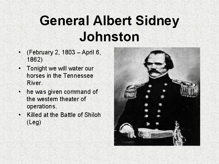General Albert Sidney Johnston • (February 2, 1803 – April 6, 1862) • Tonight General Albert Sidney Johnston • (February 2, 1803 – April 6, 1862) • Tonight