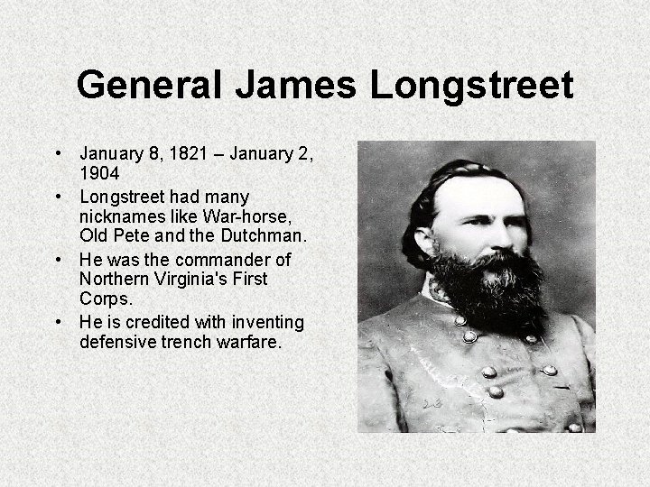 General James Longstreet • January 8, 1821 – January 2, 1904 • Longstreet had General James Longstreet • January 8, 1821 – January 2, 1904 • Longstreet had
