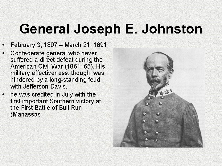 General Joseph E. Johnston • February 3, 1807 – March 21, 1891 • Confederate General Joseph E. Johnston • February 3, 1807 – March 21, 1891 • Confederate