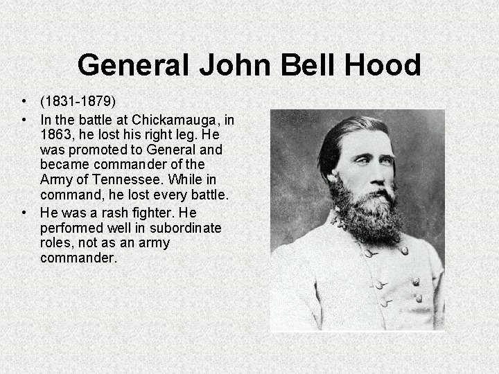 General John Bell Hood • (1831 -1879) • In the battle at Chickamauga, in General John Bell Hood • (1831 -1879) • In the battle at Chickamauga, in