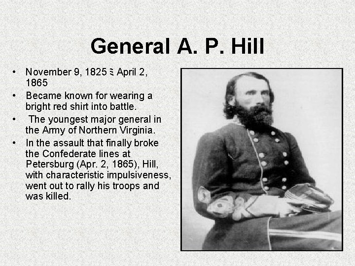 General A. P. Hill • November 9, 1825 ミ April 2, 1865 • Became General A. P. Hill • November 9, 1825 ミ April 2, 1865 • Became