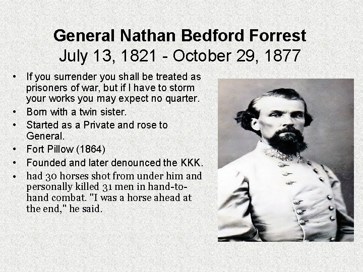 General Nathan Bedford Forrest July 13, 1821 - October 29, 1877 • If you General Nathan Bedford Forrest July 13, 1821 - October 29, 1877 • If you