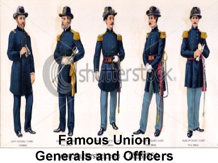 Famous Union Generals and Officers Famous Union Generals and Officers