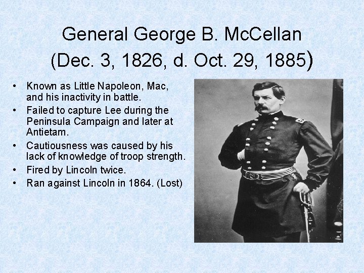 General George B. Mc. Cellan (Dec. 3, 1826, d. Oct. 29, 1885) • Known General George B. Mc. Cellan (Dec. 3, 1826, d. Oct. 29, 1885) • Known