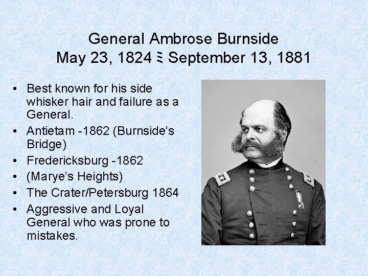 General Ambrose Burnside May 23, 1824 ミ September 13, 1881 • Best known for General Ambrose Burnside May 23, 1824 ミ September 13, 1881 • Best known for
