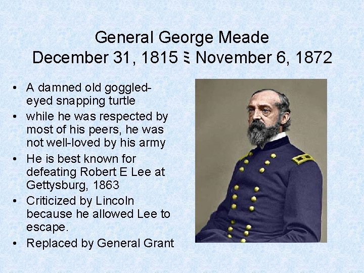 General George Meade December 31, 1815 ミ November 6, 1872 • A damned old General George Meade December 31, 1815 ミ November 6, 1872 • A damned old