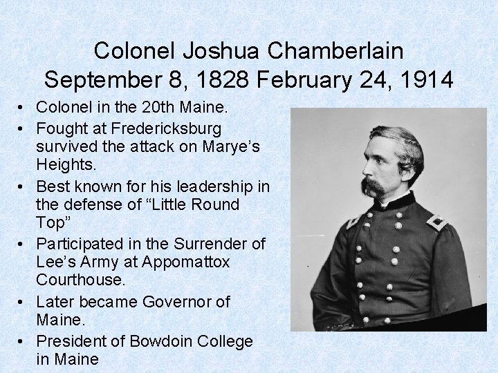 Colonel Joshua Chamberlain September 8, 1828 February 24, 1914 • Colonel in the 20 Colonel Joshua Chamberlain September 8, 1828 February 24, 1914 • Colonel in the 20