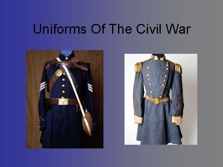 Uniforms Of The Civil War Uniforms Of The Civil War
