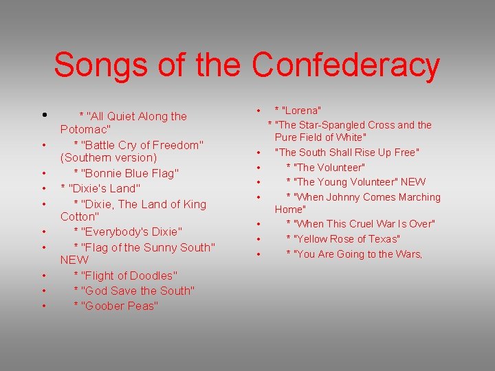 Songs of the Confederacy • • • * "All Quiet Along the Potomac" * Songs of the Confederacy • • • * "All Quiet Along the Potomac" *