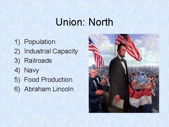 Union: North 1) 2) 3) 4) 5) 6) Population Industrial Capacity Railroads Navy Food Union: North 1) 2) 3) 4) 5) 6) Population Industrial Capacity Railroads Navy Food
