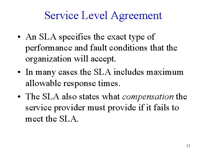 Service Level Agreement • An SLA specifies the exact type of performance and fault