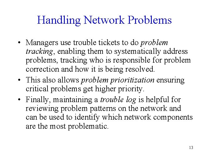 Handling Network Problems • Managers use trouble tickets to do problem tracking, enabling them