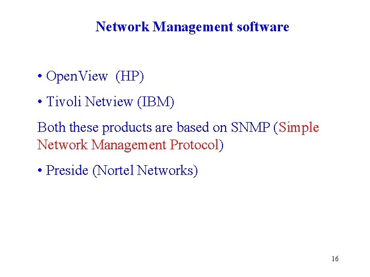 Network Management software • Open. View (HP) • Tivoli Netview (IBM) Both these products