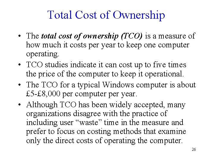 Total Cost of Ownership • The total cost of ownership (TCO) is a measure