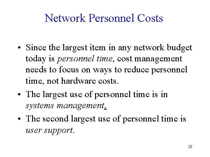 Network Personnel Costs • Since the largest item in any network budget today is Network Personnel Costs • Since the largest item in any network budget today is