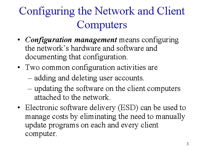 Configuring the Network and Client Computers • Configuration management means configuring the network’s hardware